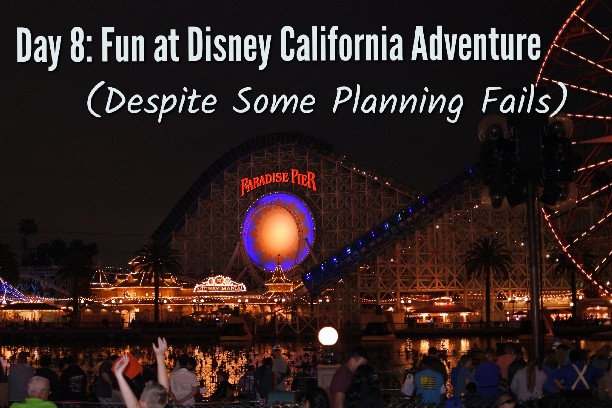 Disney California Adventure - fun despite planning fails