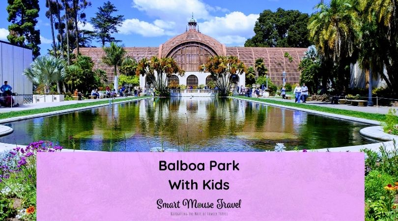 Gardens, museums, and more make Balboa Park with kids, tweens, and teens an essential part of your San Diego vacation plans.